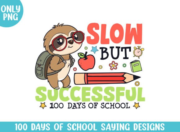 Slow 100 Days of School Cute Sloth Png: Graphics and Crafts for Creative Projects