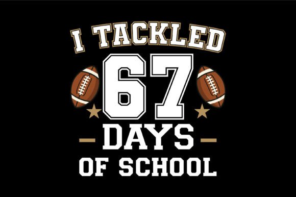 Tackled Sixty Seven School Days Graphics & Crafts