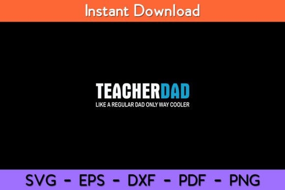 Teacher Dad Like a Regular Dad Only Way Graphics and Crafts