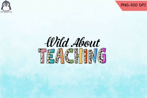 Wild About Teaching Teacher PNG Graphics